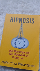 HIPNOSIS: Seni Memengaruhi dan Menaklukkan Orang Lain