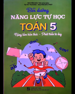 Sách - Bồi dưỡng năng lực tự học Toán 5 có đáp án - Nguyễn Đức Tấn