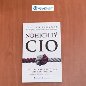 Sách - Nghịch Lý CIO - Hóa Giải Các Mâu Thuẫn Của Lãnh Đạo IT-Vanlangbooks