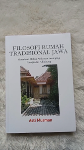 Filosofi Rumah Tradisional Jawa - Asti Musman