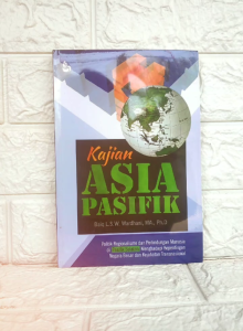 Kajian ASIA PASIFIK Politik Regionalisme dan Perlindungan Manusia di Pasifik Selatan Menghadapi Kepentingan Negara Besar dan Kejahatan Transnasional  Baiq L.S.W. Wardhani MA. Ph.D INTRANS PUBLISHING AJ-PLT Fakultas Ilmu Sosial dan Ilmu Politik UNAIR