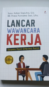 Buku LANCAR WAWANCARA KERJA: DIJAMIN PASTI DITERIMA KERJA - Anak Hebat Indonesia