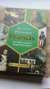 Buku SEJARAH PERADABAN PRANCIS : DARI MASA PRASEJARAH HINGGA ABAD MODERN - Anak Hebat Indonesia
