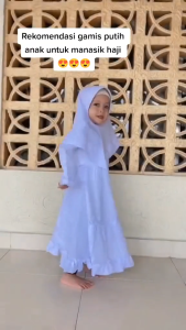 ZN - Baju Gamis Anak Manasik Putih Set Hijab Kekinian Terbaru dan Terlaris gamis anak putih TK manasik haji