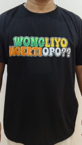 KAOS TSHIRT BAJU DISTRO WONG LIYO NGERTI OPO