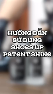 Shoes Up Patent Shine - Dung dịch dưỡng bóng chuyên dụng cho da Patent da phủ bóng