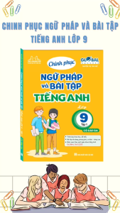 Global success Chinh phục ngữ pháp và bài tập Tiếng Anh lớp 9 - tập 1 (có đáp án)
