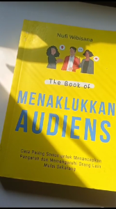 The book of menaklukkan audiens: Cara Paling Serius untuk Menancapkan Pengaruh dan Memengaruhi Orang Lain Mulai Sekarang