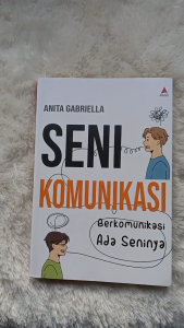 Buku Seni Komunikasi: Berkomunikasi Ada Seninya