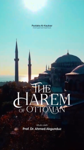 The Harem of Ottoman Membantah Tudingan Orientalis tentang Perbudakan Perempuan di Kesultanan Utsmani Pustaka Al-Kautsar