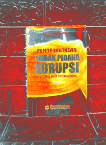 PEMBERANTASAN TINDAK PIDANA KORUPSI: Strategi & Optimalisasi oleh Prof. Bambang Waluyo