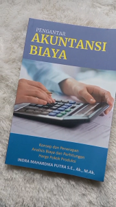 Pengantar akuntansi biaya : konsep dan penerapan analisis biaya dan perhitungan harga pokok produksi