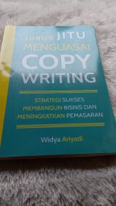JURUS JITU MENGUASAI COPYWRITING: Strategi Sukses Membangun Bisnis dan Meningkatkan Pemasaran