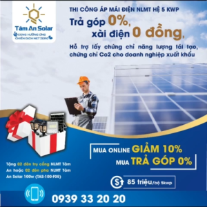TÂM AN SOLAR THI CÔNG ÁP MÁI NLMT TRỌN BỘ HỆ 5 KWP - TRẢ GÓP 0%