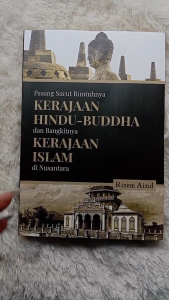 Buku Pasang Surut Runtuhnya Kerajaan Hindu-buddha Dan Bangkitnya Kerajaan Islam Di Nusantara