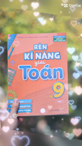 Sách: Rèn Kĩ Năng Giải Toán Lớp 9 - Tập 1 (Theo Chương Trình Giáo Dục Phổ Thông Mới)