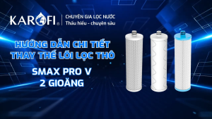 Bộ lõi lọc thô 123 SMAX Pro V chính hãng Karofi Smart Connect kết nối thông minh cho các dòng máy D36S D66S D528...