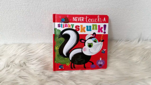 Never Touch a Stinky Skunk! Touch & Feel Board Book