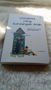 Buku Untukmu yang Kehilangan Arah: Sebuah Teman Cerita untuk Bersandar