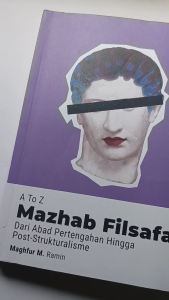 A TO Z MAZHAB FILSAFAT: Dari Abad Pertengahan Hingga Post-Strukturalisme - Anak Hebat Indonesia