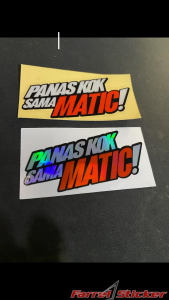 Stiker MATIC sticker PANAS KOK SAMA MATIC!