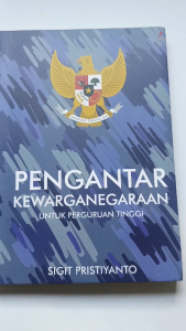Buku PENGANTAR KEWARGANEGARAAN UNTUK PERGURUAN TINGGI - Anak Hebat Indonesia