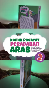 Komik Riwayat Peradaban Arab 2: Awal Turun Wahyu Hingga Pembukaan Jazirah | Karya : Kak Freddie & Koko Andiko | Al Kautsar