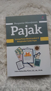 Buku Akuntansi Pengantar Manajemen Pajak: Strategi Pintar Merencanakan & Mengelola Pajak & Bisnis