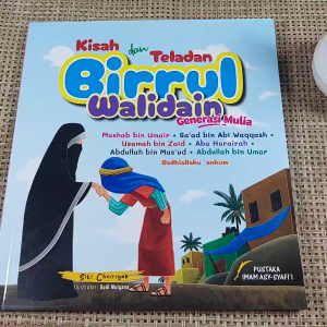 Kisah dan Teladan Birrul Walidain Generasi Mulia - Pustaka Imam Asy Syafii