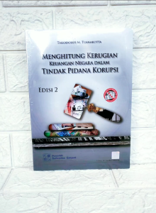 MENGHITUNG KERUGIAN KEUANGAN NEGARA DALAM TINDAK PIDANA KORUPSI Edisi 2 Theodorus M. Tuanakotta Salembo Empat AJ-AKT-PMN