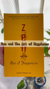 Zen And The Art Of Happines by Chris Prentiss