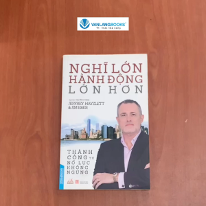 Sách - Nghĩ Lớn Hành Động Lớn Hơn-Vanlangbooks