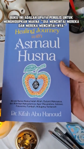 Buku Islami Healing Journey: Memahami Asmaul Husna & Membuktikan Kekuatannya