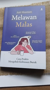 Buku Melawan malas : Cara praktis merubah kebiasaan buruk