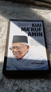 KIAI MA’RUF AMIN: Menyelami Jejak Pemikiran Sang Politisi Pemikir dan Ulama Besar