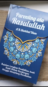Parenting Ala Rasulullah : Rujukan Lengkap Pendidikan Anak Sejak Dalam Kandungan Hingga Menjelang Pernikahan