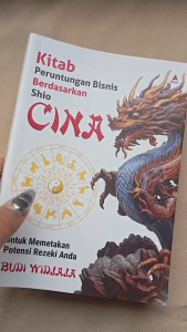 Buku Kitab peruntungan bisnis berdasarkan shio Cina : untuk memetakan potensi rezeki anda