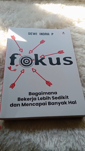 Buku Fokus : Bagaimana Bekerja Lebih Sedikit dan Mencapai Banyak Hal