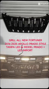 GRILL GERIL DEPAN ALL NEW FORTUNER 2016-2020(SEBELUM FACELIFT) MODEL APOLLO/PRADO LED & NON LED & GRILL ALL NEW FORTUNER FACELIFT 2021-2024UP APOLLO/RPADO STYLE NON LED