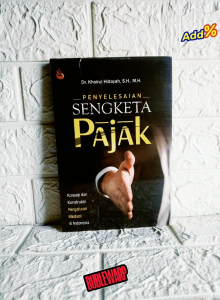 PENYELESAIAN SENGKETA PAJAK Konsep dan Konstruksi Pengaturan Mediasi di Indonesia     Dr. Khoirul Hidayah S.H. M.H.     SETARA PRESS PREMIUM AJ-HKM-PJK  FAKULTAS HUKUM UIN Malang