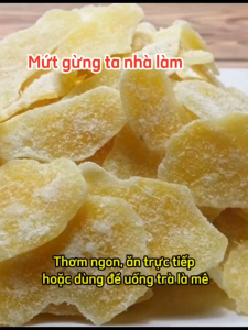 Mứt gừng ta nhà làm - Thơm ngon sạch nhiều công dụng cho sức khoẻ không chất bảo quản có hút chân không