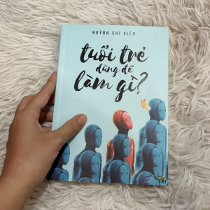 Sách - Tuổi Trẻ Dùng Để Làm Gì (Huỳnh Chí Viễn) - Tuệ Tri