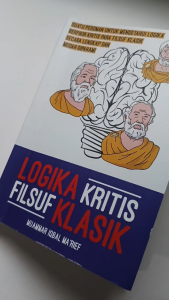 Buku Logika Kritis Filsuf Klasik: Pedoman untuk Mengetahui Logika Berpikir Kritis Para Filsuf Klasik