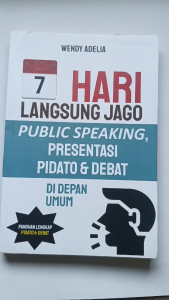 Buku 7 Hari Langsung Jago Public Speaking Presentasi Pidato & Debat di Depan Umum