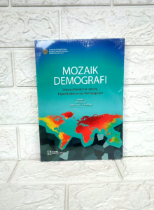 MOZAIK DEMOGRAFI Untaian Pemikiran tentang Kependudukan dan Pembangunan Lembaga Demografi FEB UI SALEMBA EMPAT AJ-EMI Fakultas Ekonomi dan Bisnis Universitas Indonesia