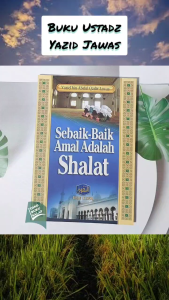 Sebaik-Baik Amal Adalah Shalat Karya Yazid bin Abdul Qadir Jawas Sholat Ibadah Salat Penerbit Pustaka At-Taqwa