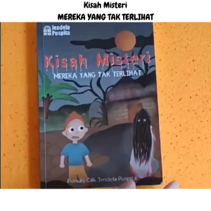 Kisah Misteri Mereka yang Tak Terlihat