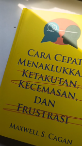 Buku Cara cepat menaklukkan ketakutan kecemasan dan frustrasi