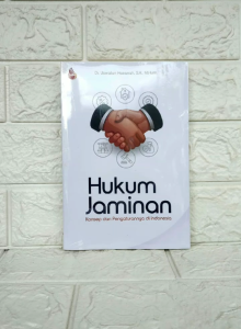 HUKUM JAMINAN Konsep dan Pengaturannya di Indonesia Dr. Uswatun Hasanah S.H. M.Hum SETARA PRESS PREMIUM AJ-HKM-KTK FAKULTAS HUKUM UNIVERSITAS TRUNOJOYO MADURA