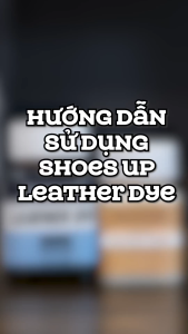 Shoes Up Leather Dye - Màu nhuộm Giày Da Đồ Da Vải chuyên dụng thành phần gốc Cồn.